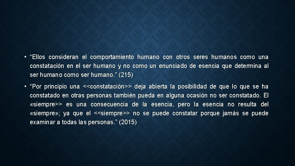  • “Ellos consideran el comportamiento humano con otros seres humanos como una constatación