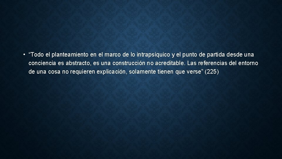  • “Todo el planteamiento en el marco de lo intrapsíquico y el punto