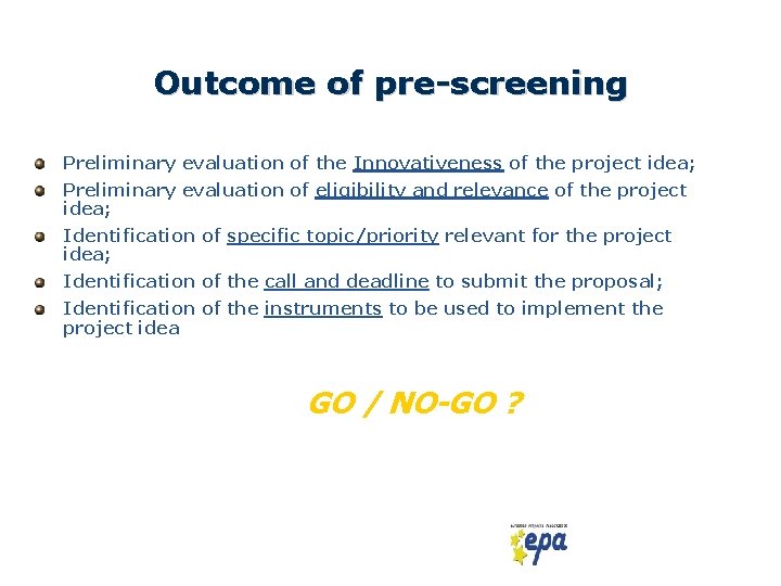 Outcome of pre-screening Preliminary evaluation of the Innovativeness of the project idea; Preliminary evaluation