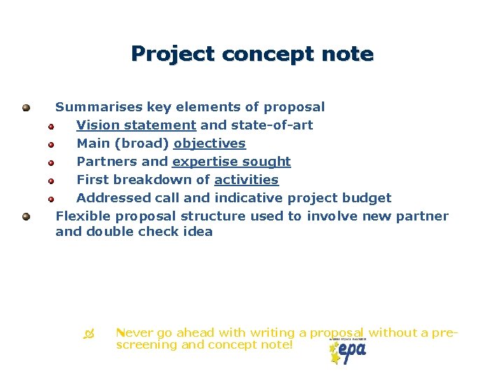 Project concept note Summarises key elements of proposal Vision statement and state-of-art Main (broad)