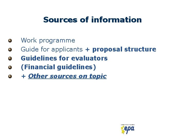 Sources of information Work programme Guide for applicants + proposal structure Guidelines for evaluators