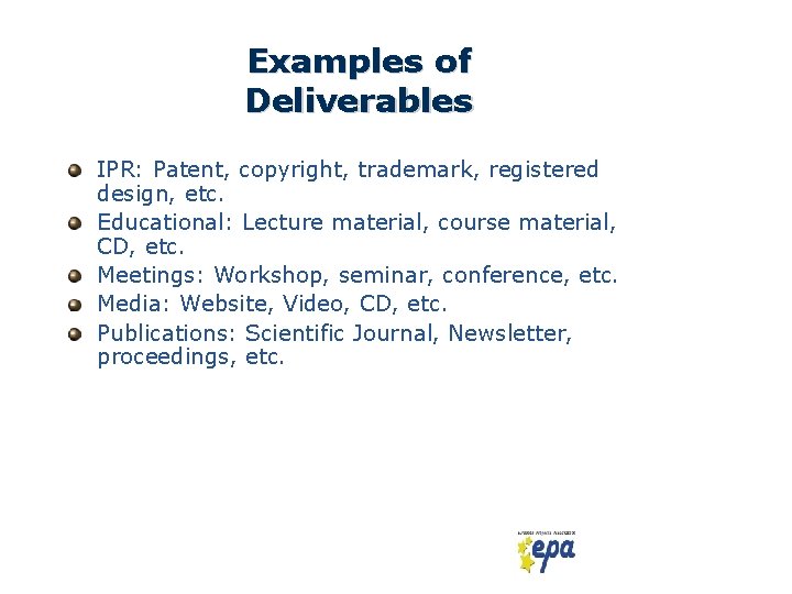 Examples of Deliverables IPR: Patent, copyright, trademark, registered design, etc. Educational: Lecture material, course