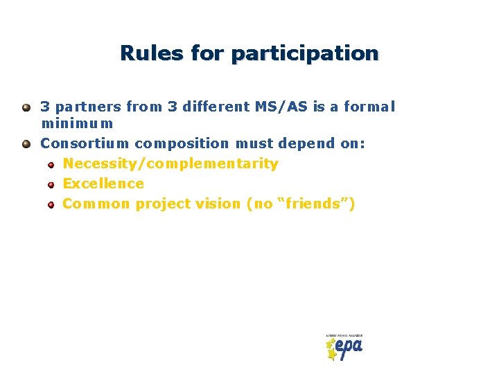 Rules for participation 3 partners from 3 different MS/AS is a formal minimum Consortium