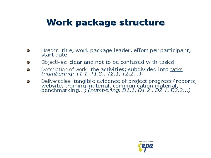 Work package structure Header: title, work package leader, effort per participant, start date Objectives: