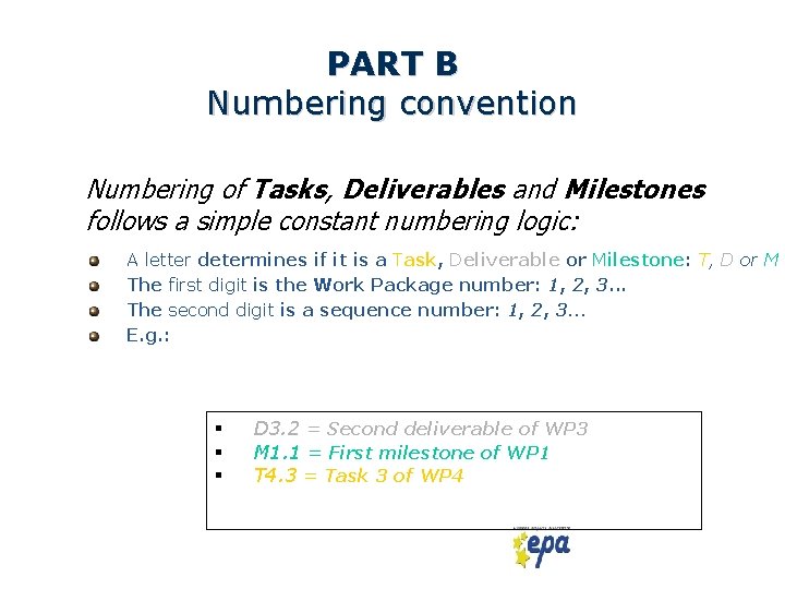 PART B Numbering convention Numbering of Tasks, Deliverables and Milestones follows a simple constant