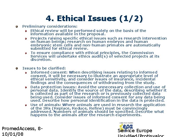 4. Ethical Issues (1/2) Preliminary considerations: Ethical review will be performed solely on the