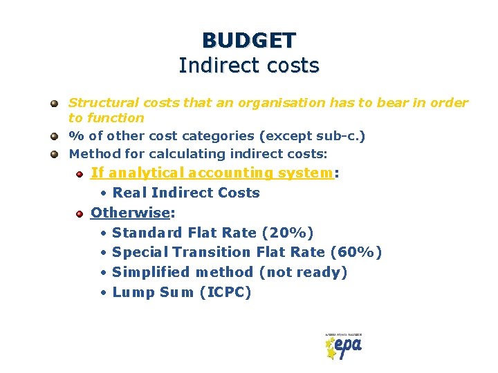 BUDGET Indirect costs Structural costs that an organisation has to bear in order to