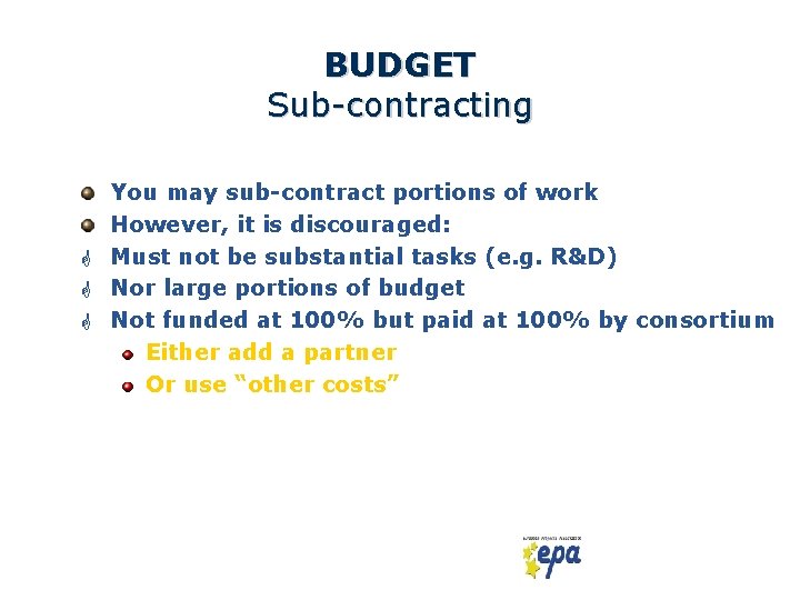 BUDGET Sub-contracting You may sub-contract portions of work However, it is discouraged: G Must
