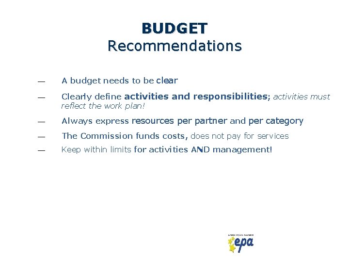 BUDGET Recommendations — A budget needs to be clear — Clearly define activities and