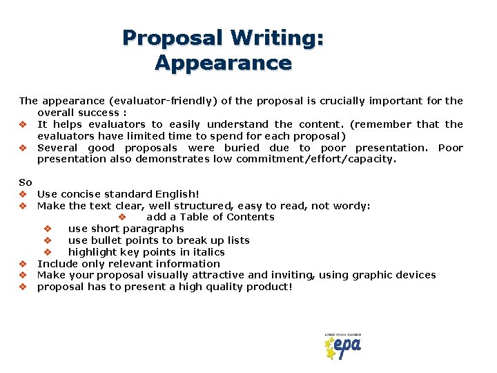 Proposal Writing: Appearance The appearance (evaluator-friendly) of the proposal is crucially important for the