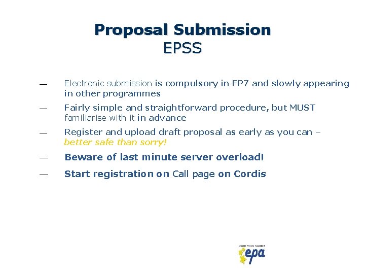 Proposal Submission EPSS — Electronic submission is compulsory in FP 7 and slowly appearing