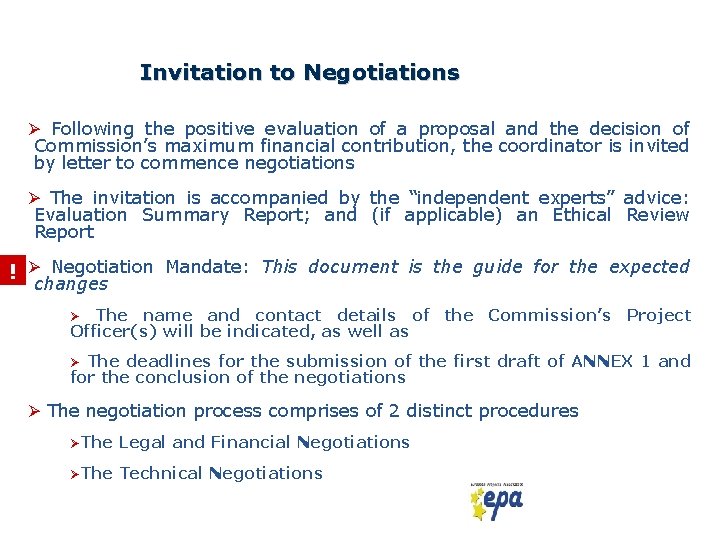 Invitation to Negotiations Ø Following the positive evaluation of a proposal and the decision