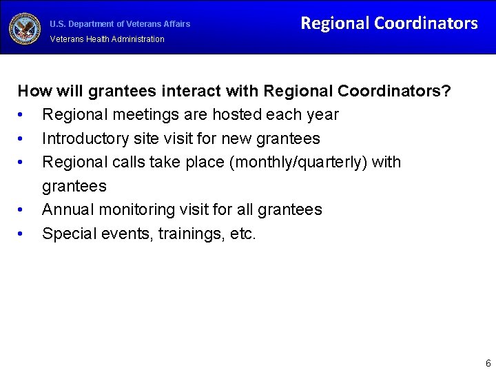 U. S. Department of Veterans Affairs Regional Coordinators Veterans Health Administration How will grantees