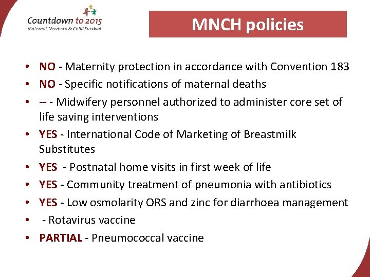 MNCH policies • NO - Maternity protection in accordance with Convention 183 • NO