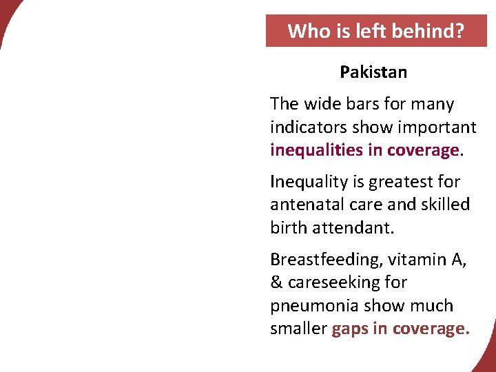 Who is left behind? Pakistan The wide bars for many indicators show important inequalities