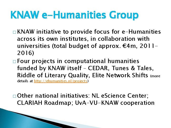 KNAW e-Humanities Group � KNAW initiative to provide focus for e-Humanities across its own