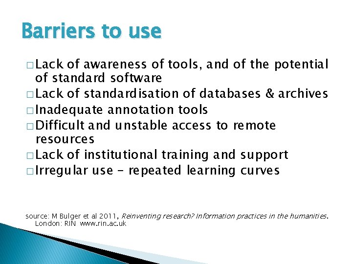 Barriers to use � Lack of awareness of tools, and of the potential of