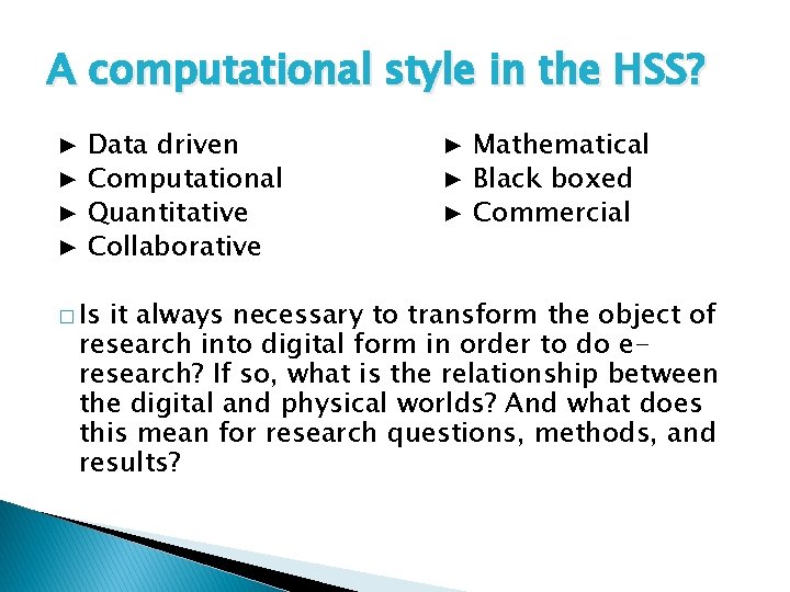 A computational style in the HSS? ▶ ▶ Data driven Computational Quantitative Collaborative �