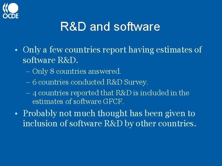 R&D and software • Only a few countries report having estimates of software R&D.