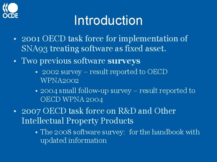 Introduction • 2001 OECD task force for implementation of SNA 93 treating software as