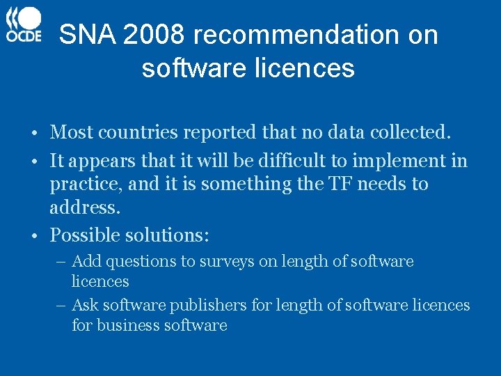 SNA 2008 recommendation on software licences • Most countries reported that no data collected.