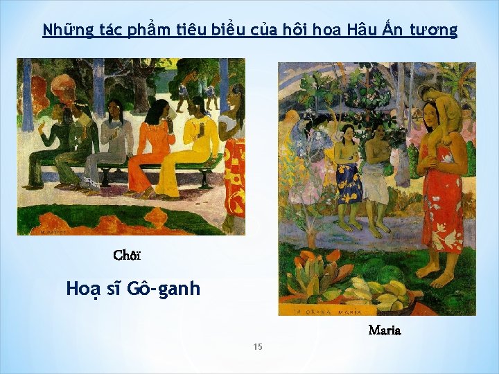 Những tác phẩm tiêu biểu của hội hoạ Hậu Ấn tượng Chôï Hoạ sĩ Những tác phẩm tiêu biểu của hội hoạ Hậu Ấn tượng Chôï Hoạ sĩ