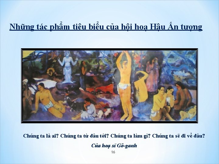 Những tác phẩm tiêu biểu của hội hoạ Hậu Ấn tượng Chúng ta là Những tác phẩm tiêu biểu của hội hoạ Hậu Ấn tượng Chúng ta là