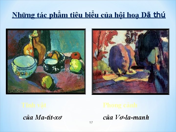 Những tác phẩm tiêu biểu của hội hoạ Dã thú Tĩnh vật Phong cảnh Những tác phẩm tiêu biểu của hội hoạ Dã thú Tĩnh vật Phong cảnh