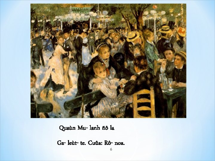 Quaùn Mu- lanh ñô la Ga- leùt- te. Cuûa: Rô- noa. 6 Quaùn Mu- lanh ñô la Ga- leùt- te. Cuûa: Rô- noa. 6