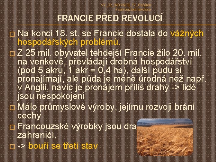 VY_32_INOVACE_17_Počátek Francouzské revoluce FRANCIE PŘED REVOLUCÍ � Na konci 18. st. se Francie dostala