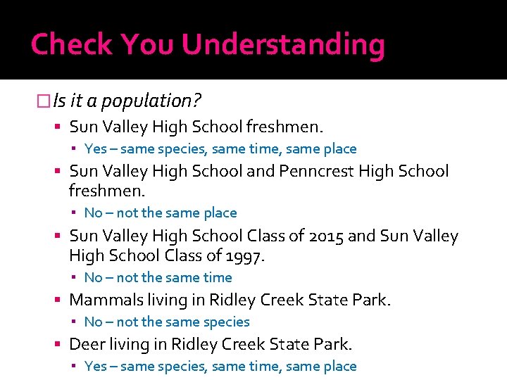 Check You Understanding �Is it a population? Sun Valley High School freshmen. ▪ Yes