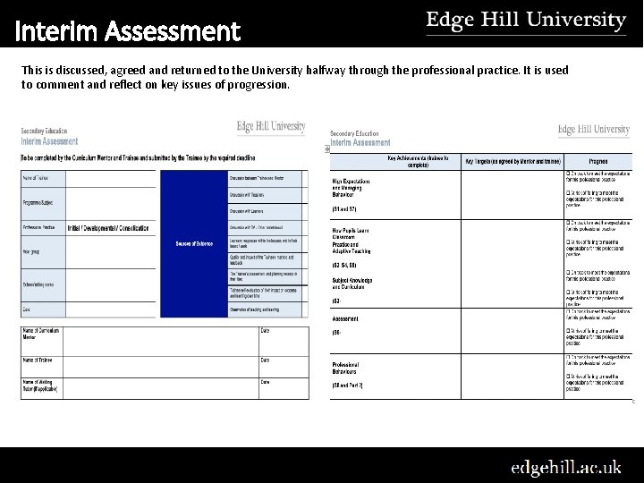 Interim Assessment This is discussed, agreed and returned to the University halfway through the