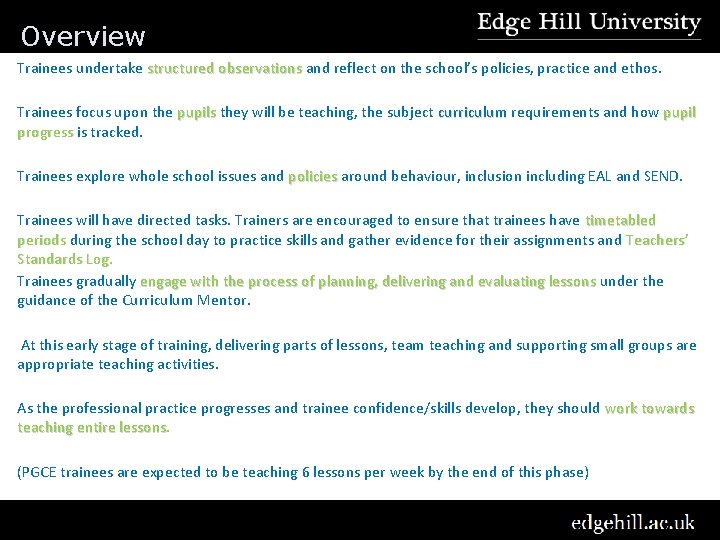 Overview Trainees undertake structured observations and reflect on the school’s policies, practice and ethos.