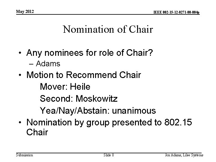 May 2012 IEEE 802 -15 -12 -0271 -00 -004 p Nomination of Chair •