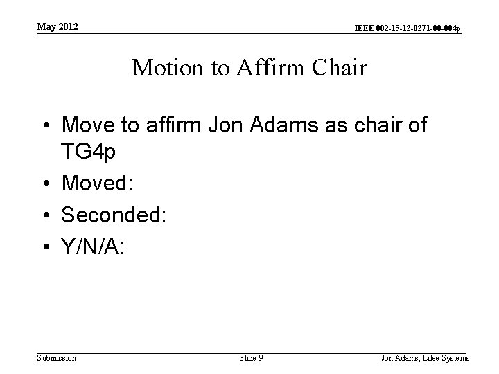 May 2012 IEEE 802 -15 -12 -0271 -00 -004 p Motion to Affirm Chair