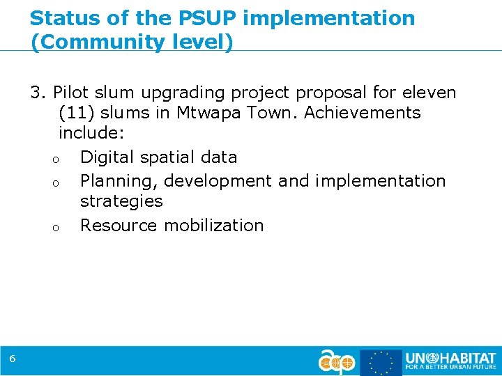 Status of the PSUP implementation (Community level) 3. Pilot slum upgrading project proposal for
