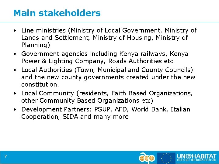 Main stakeholders • Line ministries (Ministry of Local Government, Ministry of Lands and Settlement,