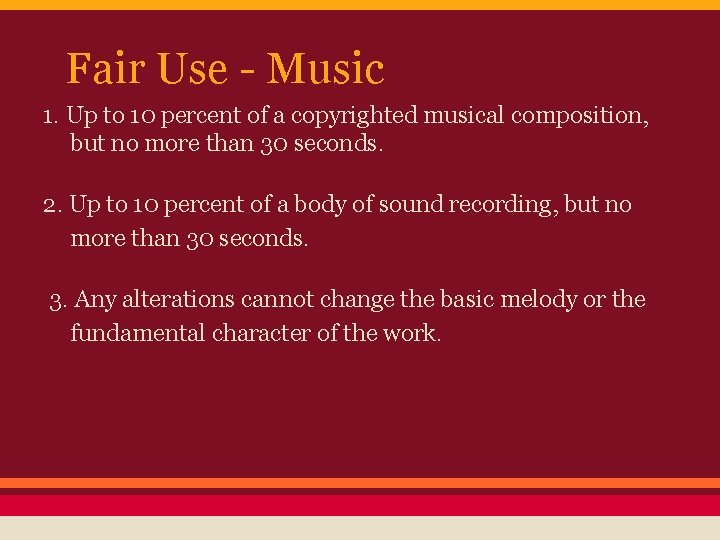 Fair Use - Music 1. Up to 10 percent of a copyrighted musical composition,