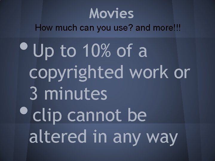 Movies How much can you use? and more!!! • Up to 10% of a
