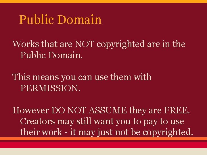 Public Domain Works that are NOT copyrighted are in the Public Domain. This means