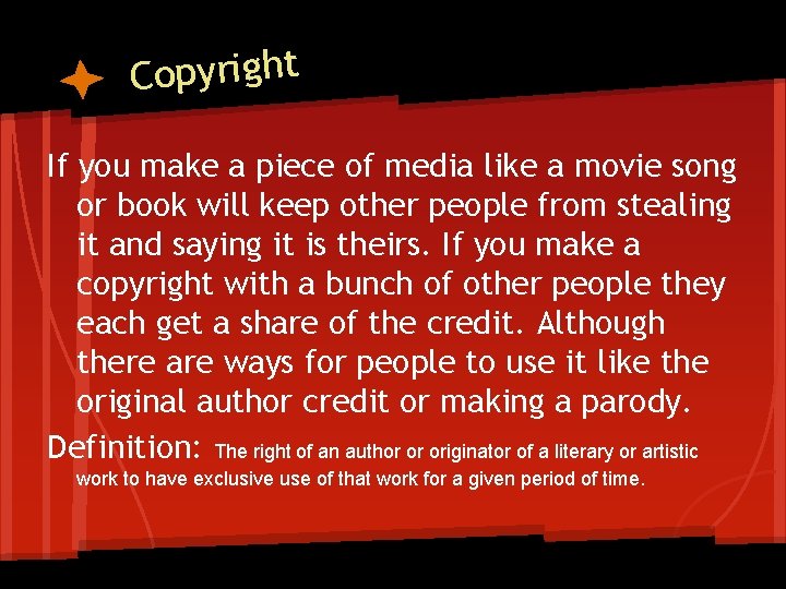 Copyright If you make a piece of media like a movie song or book