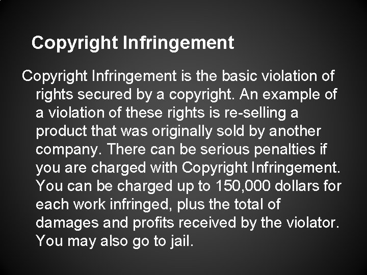 Copyright Infringement is the basic violation of rights secured by a copyright. An example