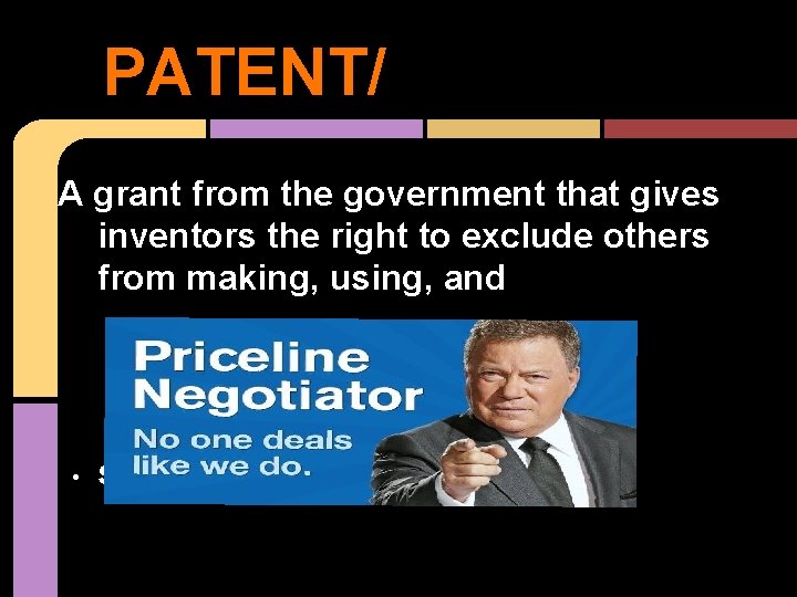 PATENT/ A grant from the government that gives inventors the right to exclude others