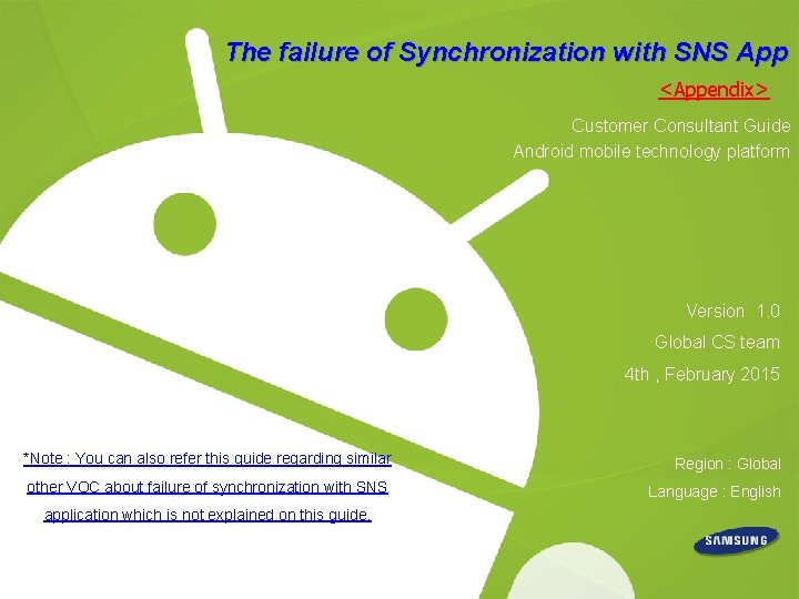 The failure of Synchronization with SNS App <Appendix> Customer Consultant Guide Android mobile technology The failure of Synchronization with SNS App <Appendix> Customer Consultant Guide Android mobile technology