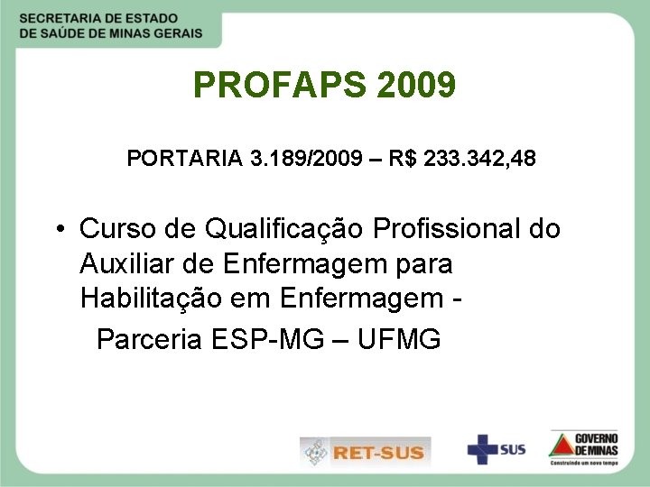 PROFAPS 2009 PORTARIA 3. 189/2009 – R$ 233. 342, 48 • Curso de Qualificação