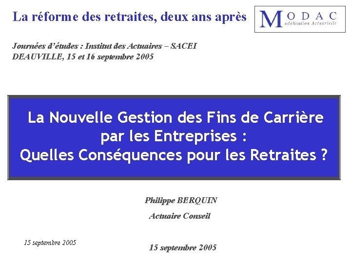 La réforme des retraites, deux ans après Journées d’études : Institut des Actuaires –