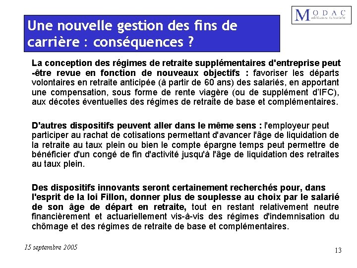 Une nouvelle gestion des fins de carrière : conséquences ? La conception des régimes