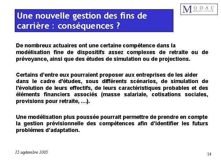 Une nouvelle gestion des fins de carrière : conséquences ? De nombreux actuaires ont