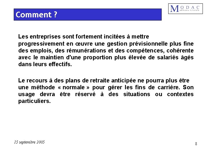 Comment ? Les entreprises sont fortement incitées à mettre progressivement en œuvre une gestion