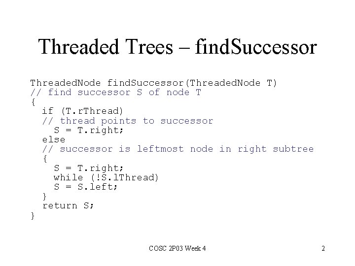 Threaded Trees – find. Successor Threaded. Node find. Successor(Threaded. Node T) // find successor
